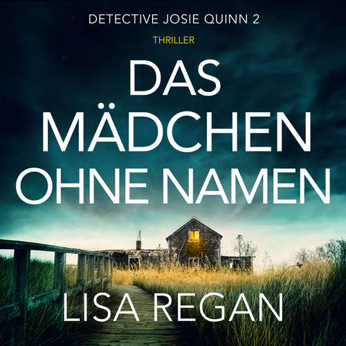 Hoerbuch Das Mädchen ohne Namen - Detective Josie Quinn, Teil 2 - Lisa Regan - Anja Kalischke-Bäuerle