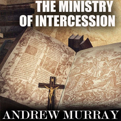 Audiobook The Ministry of Intercession - Andrew Murray - Mark Bowen