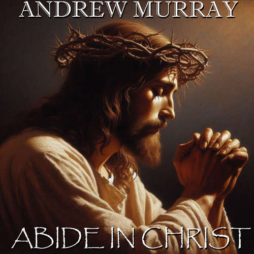 Audiobook Abide in Christ - Andrew Murray - Peter Coates