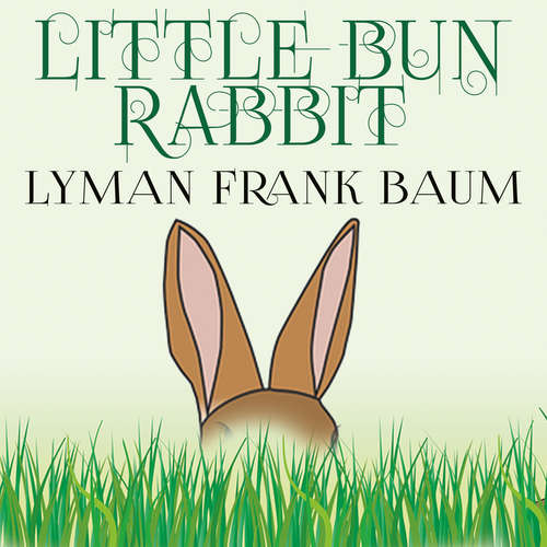 Audiobook Little Bun Rabbit - Lyman Frank Baum - Trevor O'Hare