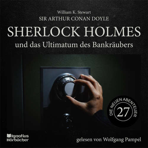 Hoerbuch Sherlock Holmes und das Ultimatum des Bankräubers (Die neuen Abenteuer, Folge 27) - Sir Arthur Conan Doyle - Wolfgang Pampel
