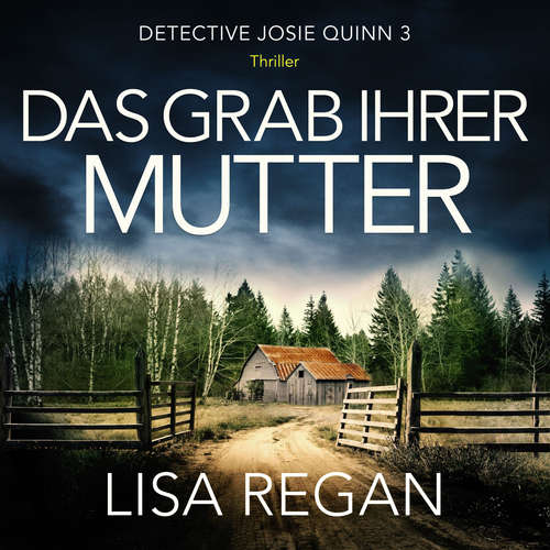 Hoerbuch Das Grab ihrer Mutter - Detective Josie Quinn, Teil 3 - Lisa Regan - Anja Kalischke-Bäuerle