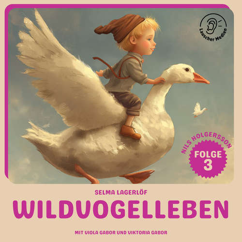 Hoerbuch Wildvogelleben (Nils Holgersson, Folge 3) - Selma Lagerlöf - Viktoria Gabor