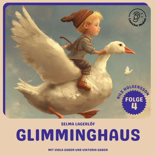 Hoerbuch Glimminghaus (Nils Holgersson, Folge 4) - Selma Lagerlöf - Viola Gabor