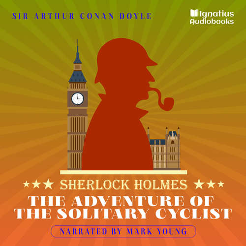 Audiobook The Adventure of the Solitary Cyclist - Sir Arthur Conan Doyle - Mark Young