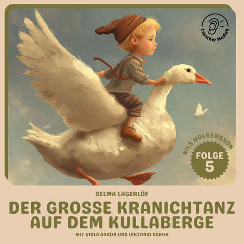 Hoerbuch Der große Kranichtanz auf dem Kullaberge (Nils Holgersson, Folge 5) - Selma Lagerlöf - Viola Gabor