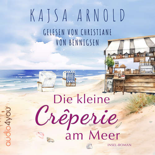 Hoerbuch Die kleine Crêperie am Meer - Kajsa Arnold - Christiane von Bennigsen