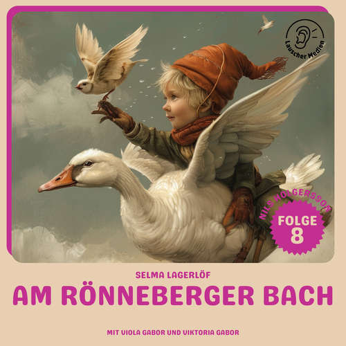 Hoerbuch Am Rönneberger Bach (Nils Holgersson, Folge 8) - Selma Lagerlöf - Viola Gabor