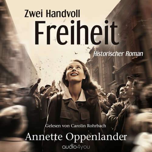 Hoerbuch Zwei Handvoll Freiheit - Annette Oppenlander - Carolin Rohrbach