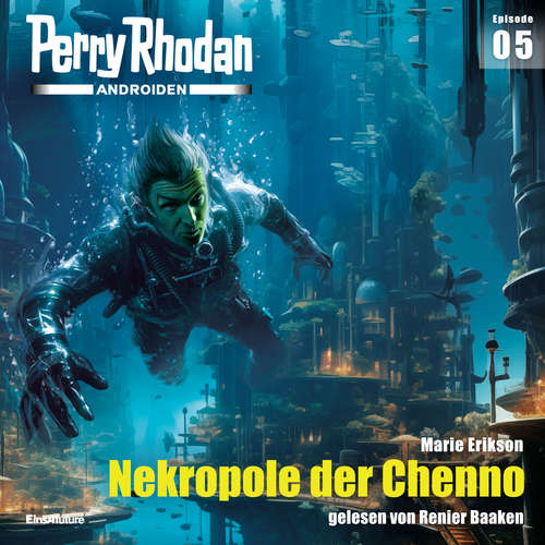 Hoerbuch Perry Rhodan Androiden 05: Nekropole der Chenno - Marie Erikson - Renier Baaken
