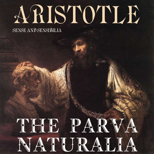 Audiobook The Parva Naturalia. Sense and Sensibilia - Aristotle - Mark Bowen