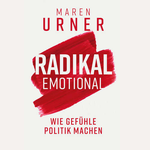 Hoerbuch Radikal emotional - Maren Urner - Lisa Rauen