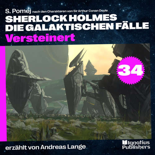 Hoerbuch Versteinert (Sherlock Holmes - Die galaktischen Fälle, Folge 34) - Sir Arthur Conan Doyle - Andreas Lange
