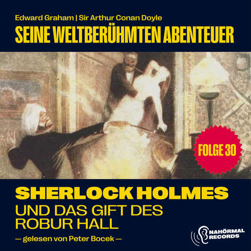 Hoerbuch Sherlock Holmes und das Gift des Robur Hall (Seine weltberühmten Abenteuer, Folge 30) - Sir Arthur Conan Doyle - Peter Bocek