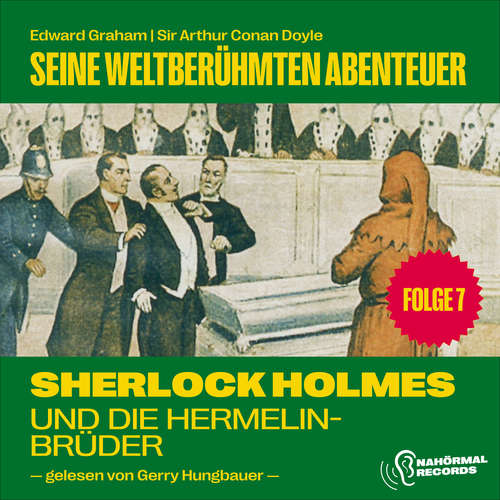 Hoerbuch Sherlock Holmes und die Hermelinbrüder (Seine weltberühmten Abenteuer, Folge 7) - Sir Arthur Conan Doyle - Gerry Hungbauer