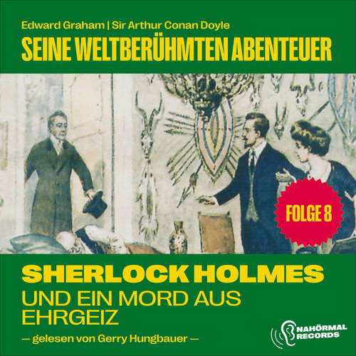 Hoerbuch Sherlock Holmes und ein Mord aus Ehrgeiz (Seine weltberühmten Abenteuer, Folge 8) - Sir Arthur Conan Doyle - Gerry Hungbauer