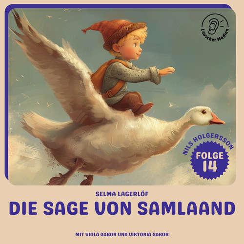 Hoerbuch Die Sage von Samlaand (Nils Holgersson, Folge 14) - Selma Lagerlöf - Viola Gabor