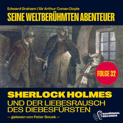 Hoerbuch Sherlock Holmes und der Liebesrausch des Diebesfürsten (Seine weltberühmten Abenteuer, Folge 32) - Sir Arthur Conan Doyle - Peter Bocek