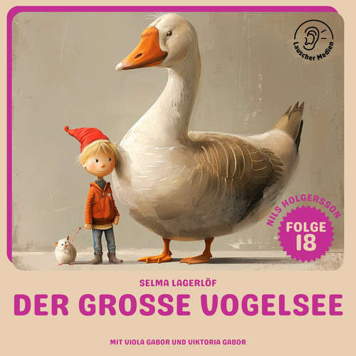 Hoerbuch Der große Vogelsee (Nils Holgersson, Folge 18) - Selma Lagerlöf - Viola Gabor