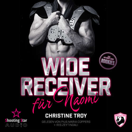 Hoerbuch Ein Wide Receiver für Naomi - San Antonio Lions Rookies, Band 2 - Christine Troy - Pius Maria Cüppers