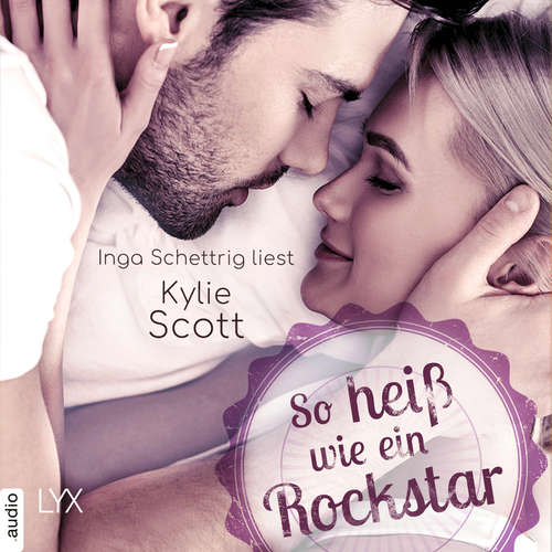 Hoerbuch So heiß wie ein Rockstar - Novella - Rockstars, Teil - Kylie Scott - Inga Schettrig