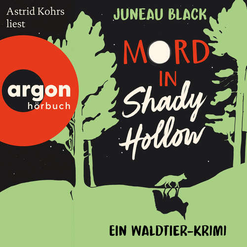 Hoerbuch Mord in Shady Hollow - Ein Waldtier-Krimi - Juneau Black - Astrid Kohrs