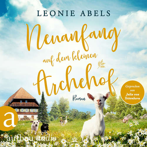 Hoerbuch Neuanfang auf dem kleinen Archehof - Der Archehof zum Glück, Band 2 - Leonie Abels - Julia von Tettenborn