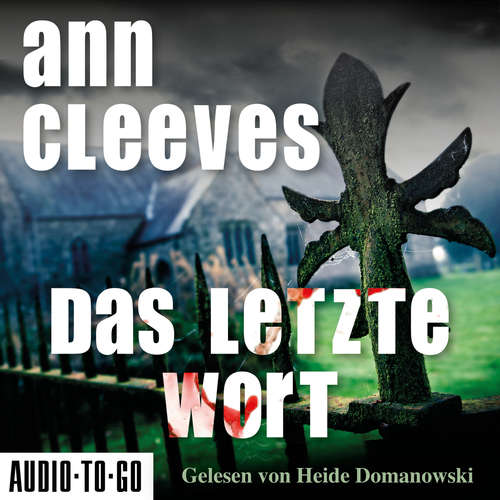 Hoerbuch Das letzte Wort - Ann Cleeves - Heide Domanowski