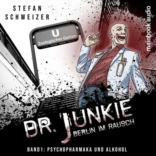 Hoerbuch Dr. Junkie - Berlin im Rausch - Stefan Schweizer - Ramon Klein