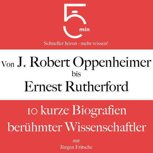 Hoerbuch Von J. Robert Oppenheimer bis Ernest Rutherford - 5 Minuten - Jürgen Fritsche