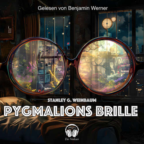 Hoerbuch Pygmalions Brille - Stanley G. Weinbaum - Benjamin Werner