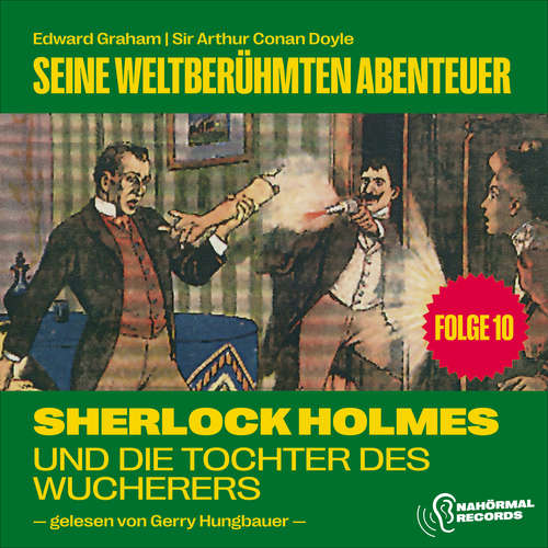 Hoerbuch Sherlock Holmes und die Tochter des Wucherers (Seine weltberühmten Abenteuer, Folge 10) - Sir Arthur Conan Doyle - Gerry Hungbauer