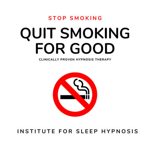 Audiobook Stop Smoking - Quit Smoking for Good - Sleep Hypnosis - Institute For Sleep Hypnosis - Institute For Sleep Hypnosis