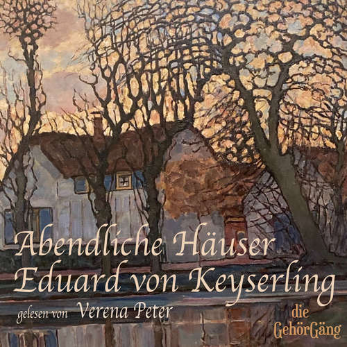 Hoerbuch Abendliche Häuser - Eduard von Keyserling - Verena Peter
