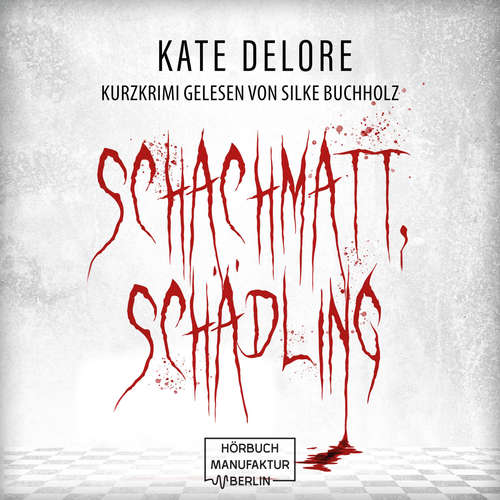 Hoerbuch Schachmatt, Schädling - Kurzkrimi - Kate Delore - Silke Buchholz