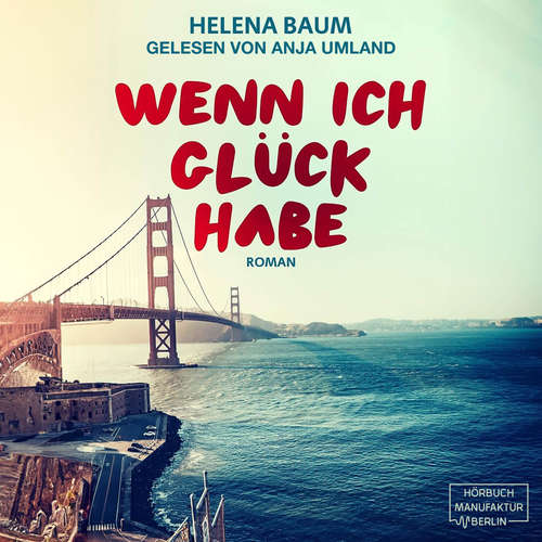 Hoerbuch Wenn ich Glück habe - Helena Baum - Anja Umland