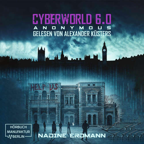 Hoerbuch Anonymous - CyberWorld, Band 6 - Nadine Erdmann - Alexander Küsters