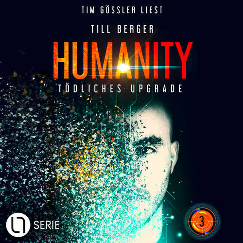Hoerbuch Tödliches Upgrade - Humanity, Teil 3 - Till Berger - Tim Gössler