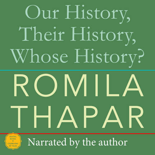 Audiobook Our History, Their History, Whose History? - Romila Thapar - Romila Thapar