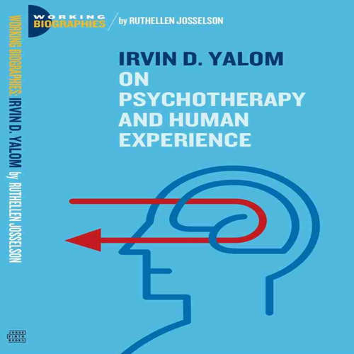 Audiobook Irvin D. Yalom: On Psychotherapy and the Human Condition - Ruthellen Josselson Ph.D. - Brittany Wilkerson