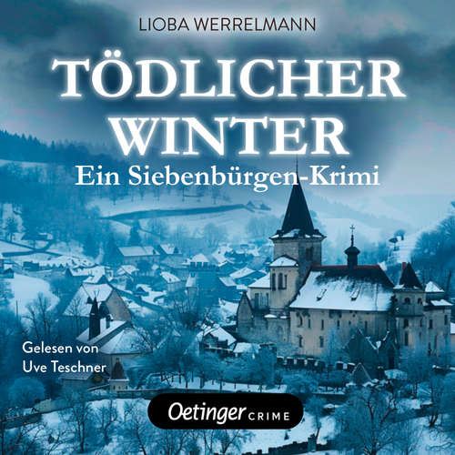 Hoerbuch Tödlicher Winter. Ein Siebenbürgen-Krimi. Paul Schwartzmüller ermittelt 2 - Lioba Werrelmann - Uve Teschner