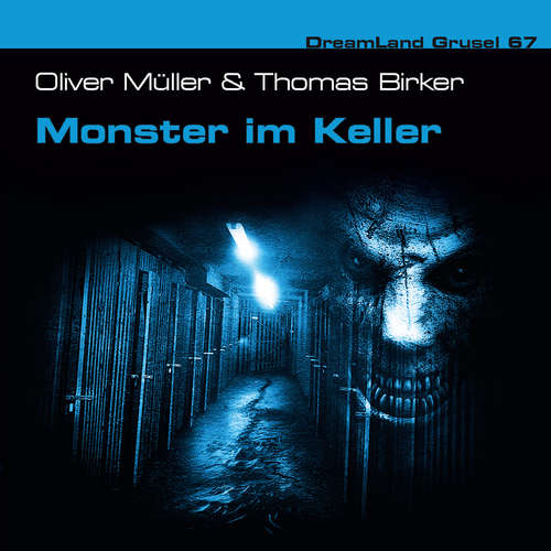 Hoerbuch Dreamland Grusel, Folge 67: Monster im Keller - Oliver Müller - Joachim Tennstedt