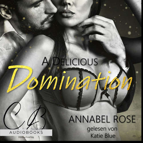 Hoerbuch A Delicious Domination - Annabel Rose - Katie Blue