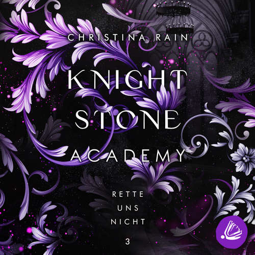 Hoerbuch Knightstone Academy 3: Rette uns nicht - Christina Rain - Martin Kuupa