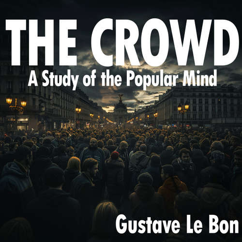 Audiobook The Crowd - Gustave le Bon - John Clickman