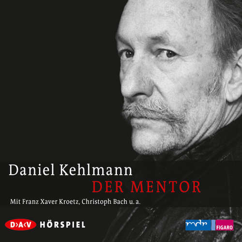Hoerbuch Der Mentor - Daniel Kehlmann - Franz Xaver Kroetz Hoerbuch Der Mentor - Daniel Kehlmann - Franz Xaver Kroetz