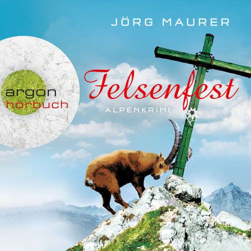 Hoerbuch Felsenfest - Alpenkrimi - Jörg Maurer - Jörg Maurer Hoerbuch Felsenfest - Alpenkrimi - Jörg Maurer - Jörg Maurer