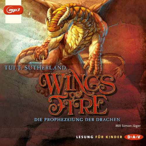 Hoerbuch Wings of Fire, Teil 1: Die Prophezeiung der Drachen - Tui T. Sutherland - Simon Jäger Hoerbuch Wings of Fire, Teil 1: Die Prophezeiung der Drachen - Tui T. Sutherland - Simon Jäger