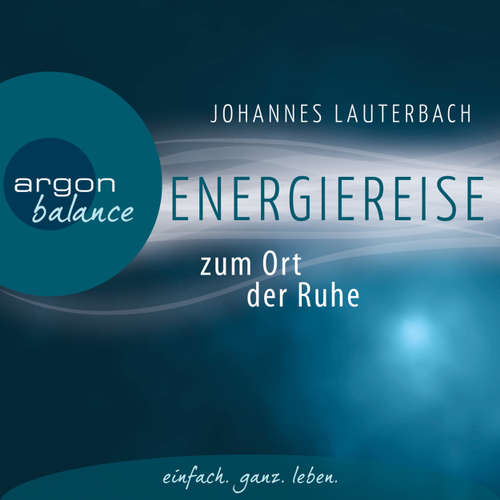 Hoerbuch Energiereise zum Ort der Ruhe - Neue Kraft und Lebensfreude schöpfen - Vom Autor geführte Meditation und Phantasiereise - Johannes Lauterbach - Johannes Lauterbach Hoerbuch Energiereise zum Ort der Ruhe - Neue Kraft und Lebensfreude schöpfen - Vom Autor geführte Meditation und Phantasiereise - Johannes Lauterbach - Johannes Lauterbach