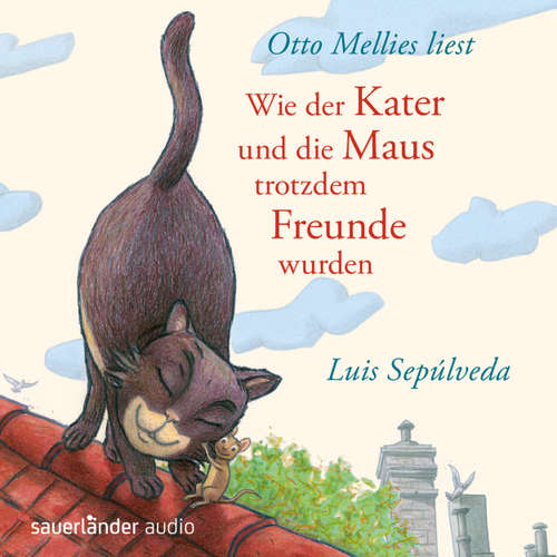 Hoerbuch Wie der Kater und die Maus trotzdem Freunde wurden - Luis Sepúlveda - Otto Mellies